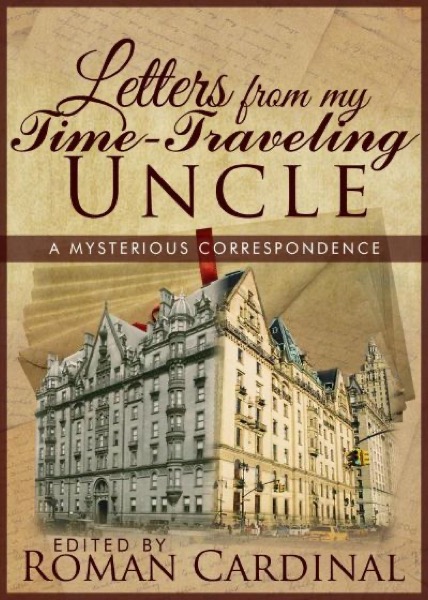 Letters From My Time-Traveling Uncle by Roman Cardinal