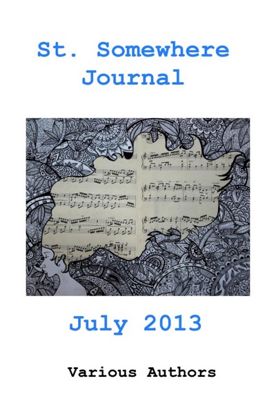 St. Somewhere Journal, July 2013 by Various Authors