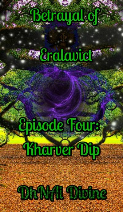 Betrayal of Eralavict: Episode 4: Kharver Dip by DhNAi Divine