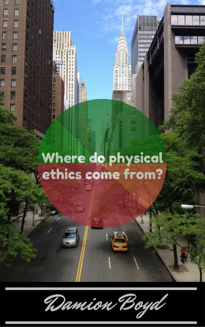 Where Do Physical Ethics Come From? by Damion Boyd