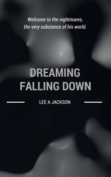 Dreaming Falling Down by Lee A Jackson