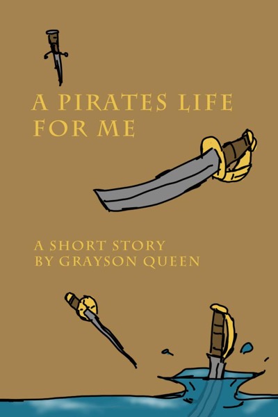 A Pirates Life for Me by Grayson Queen