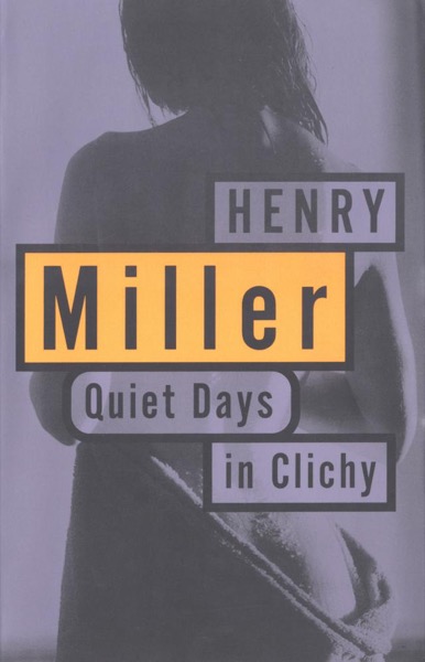 Quiet Days in Clichy by Henry Miller