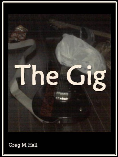 The Gig by Greg M. Hall