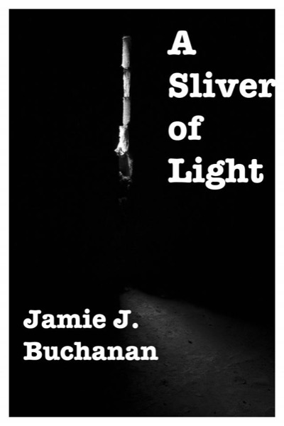 A Sliver of Light by Jamie J. Buchanan