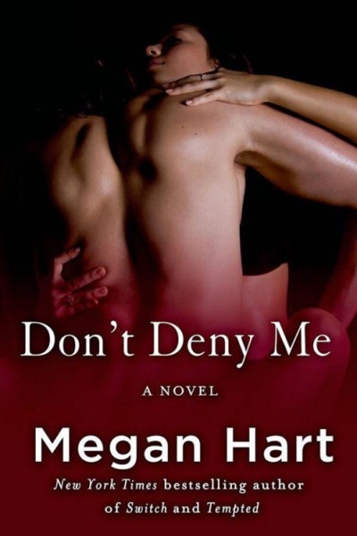 Don''t Deny Me by Megan Hart