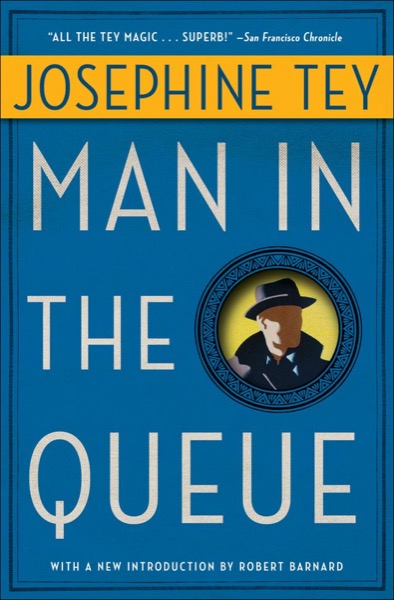 The Man in the Queue by Josephine Tey