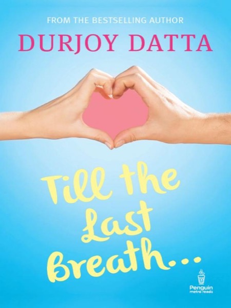 Till the Last Breath . . . by Durjoy Datta