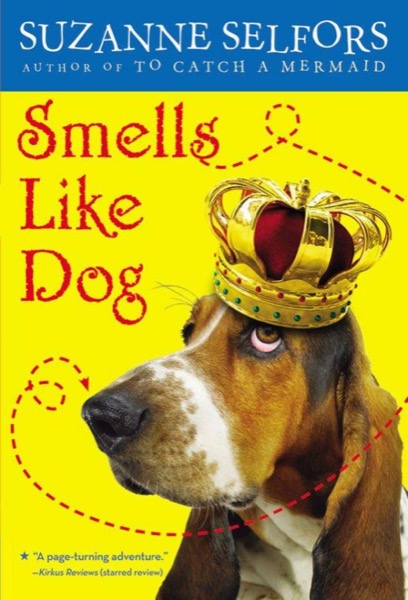 Smells Like Dog by Suzanne Selfors