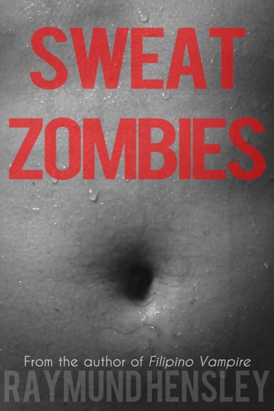 Sweat Zombies by Raymund Hensley