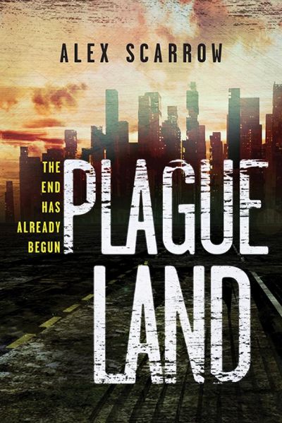 Plague Land Series, Book 1 by Alex Scarrow