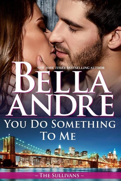 You Do Something to Me by Bella Andre