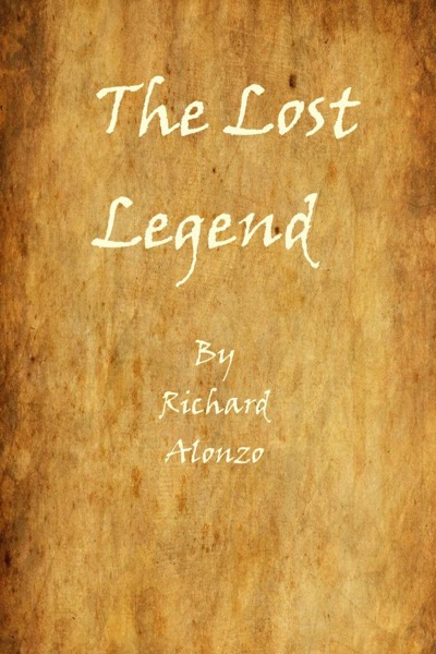 The Lost Legend by Richard Alonzo