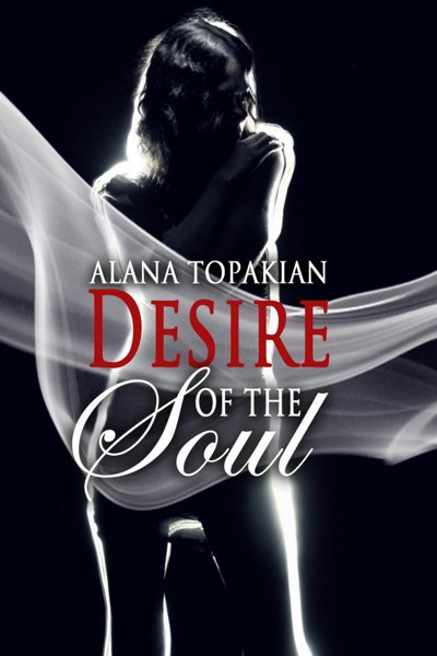 Desire of the Soul by Alana Topakian