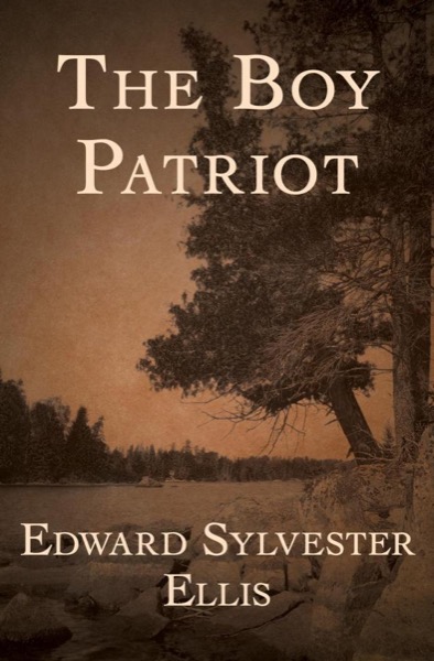 Boy Patriot by Edward Sylvester Ellis