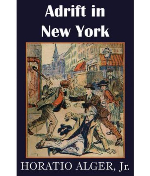 Adrift in New York: Tom and Florence Braving the World by Jr. Horatio Alger