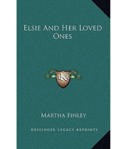 Elsie and Her Loved Ones by Martha Finley