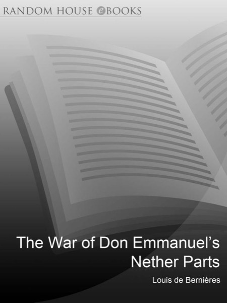 The War of Don Emmanuel's Nether Parts by Louis de Bernières