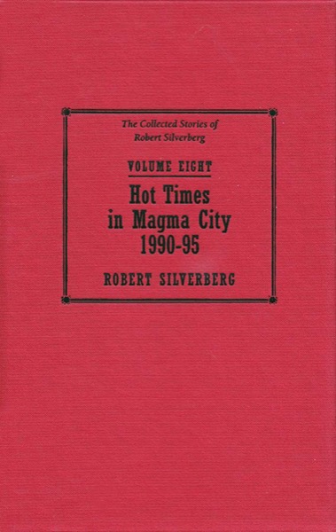 Hot Times in Magma City, 1990-95 by Robert Silverberg