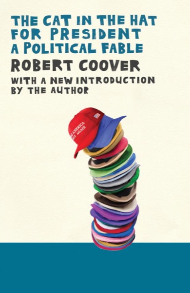 The Cat in the Hat for President by Robert Coover