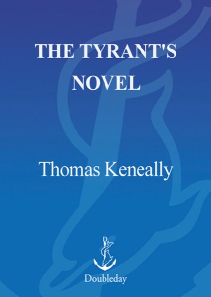 The Tyrant's Novel by Thomas Keneally