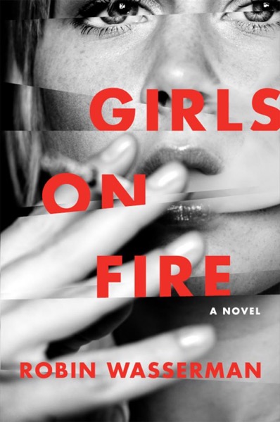 Girls on Fire by Robin Wasserman