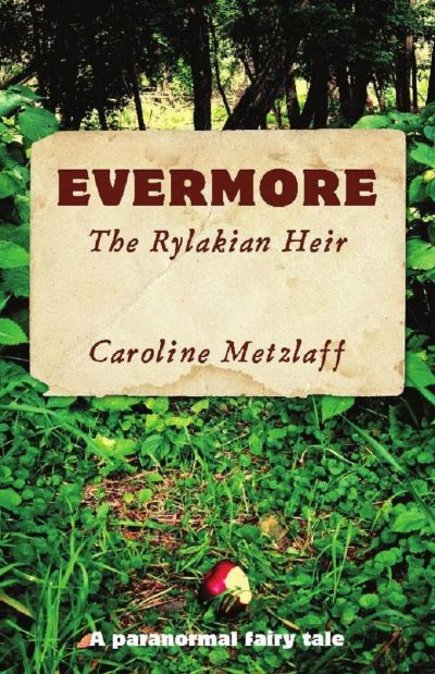 Evermore: The Rylakian Heir by Caroline Metzlaff