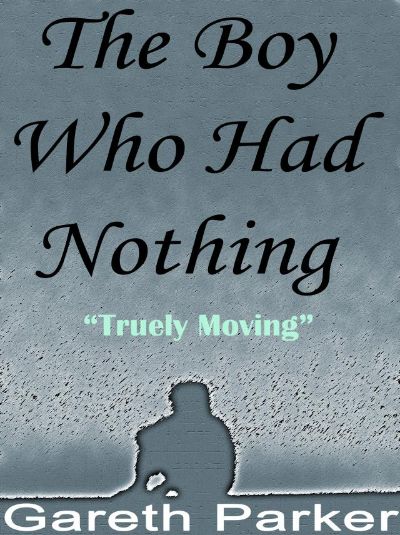 The Boy Who Had Nothing by Gareth Parker