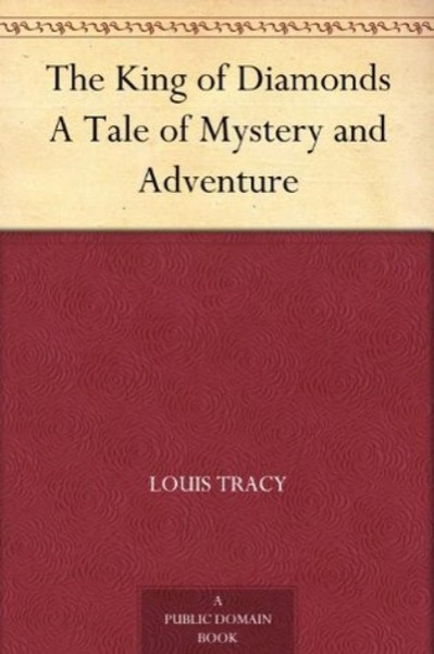 The King of Diamonds: A Tale of Mystery and Adventure by Louis Tracy