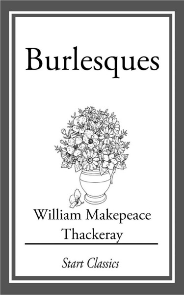 Burlesques by William Makepeace Thackeray