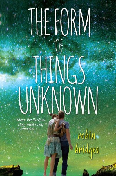 The Form of Things Unknown by Robin Bridges