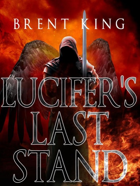 Lucifer's Last Stand by Brent King