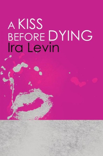 A Kiss Before Dying by Ira Levin