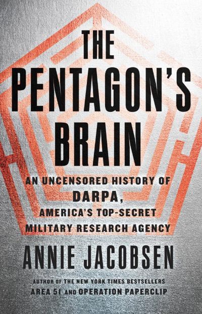 The Pentagon's Brain by Annie Jacobsen