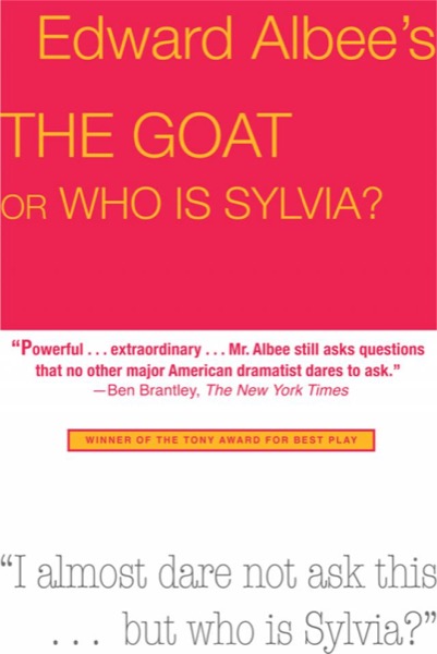 The Goat, or Who Is Sylvia?: Broadway Edition by Edward Albee