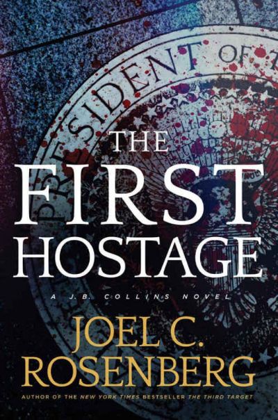 The First Hostage by Joel C. Rosenberg