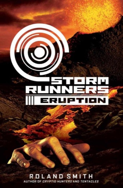 Storm Runners #3: Eruption by Roland Smith