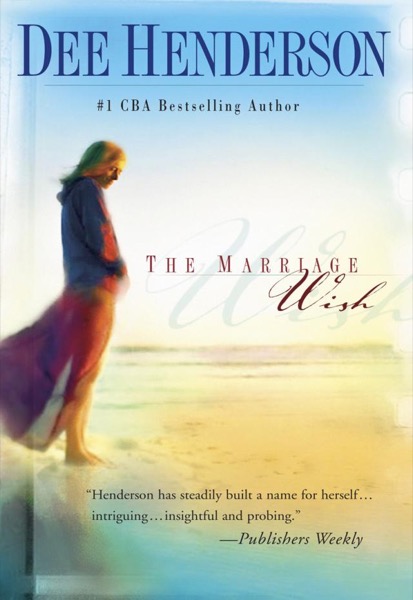 The Marriage Wish by Dee Henderson