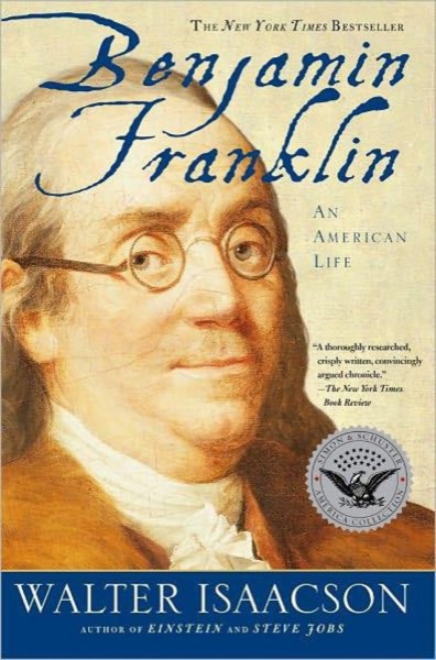 Benjamin Franklin: An American Life by Walter Isaacson