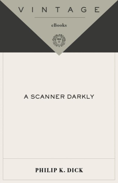 A Scanner Darkly by Philip K. Dick