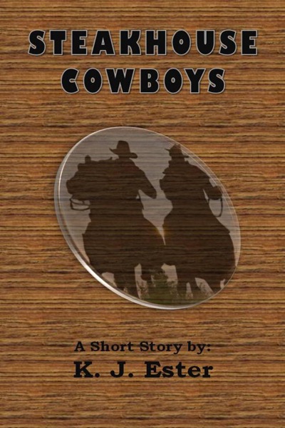 The Steakhouse Cowboys by K. J. Ester