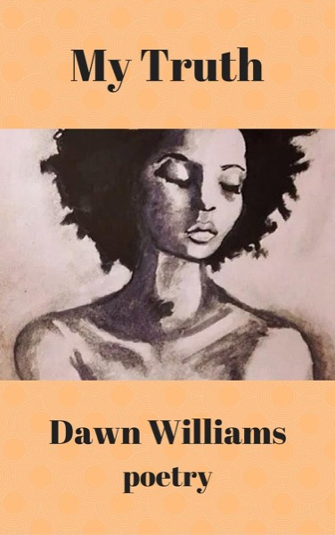 My Truth by Dawn Williams