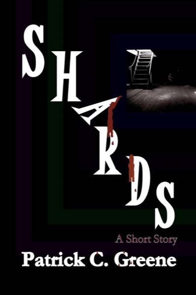 Shards by Patrick C. Greene