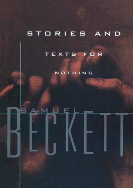 Stories and Texts for Nothing by Samuel Beckett