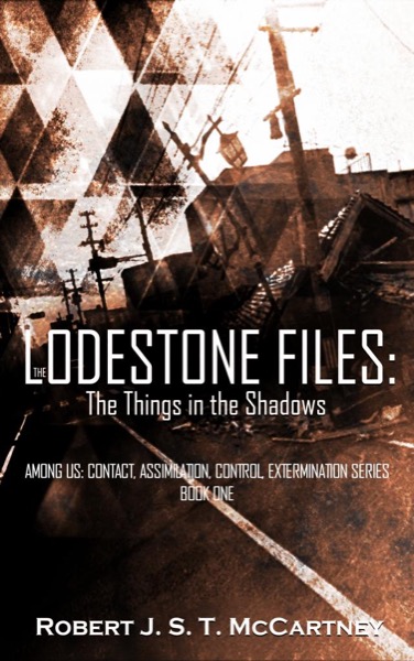 The Lodestone Files: The Things in the Shadows by Robert J. S. T. McCartney