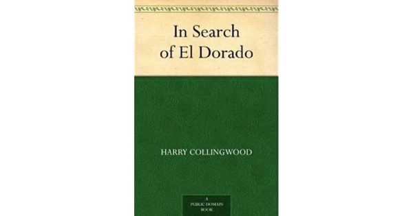 In Search of El Dorado by Harry Collingwood