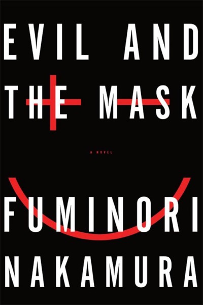 Evil and the Mask by Fuminori Nakamura