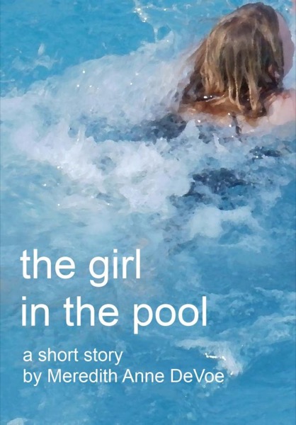 The Girl in the Pool (Flash Fiction) by Meredith Anne DeVoe