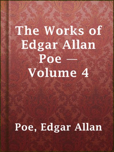 The Works of Edgar Allan Poe — Volume 4 by Edgar Allan Poe