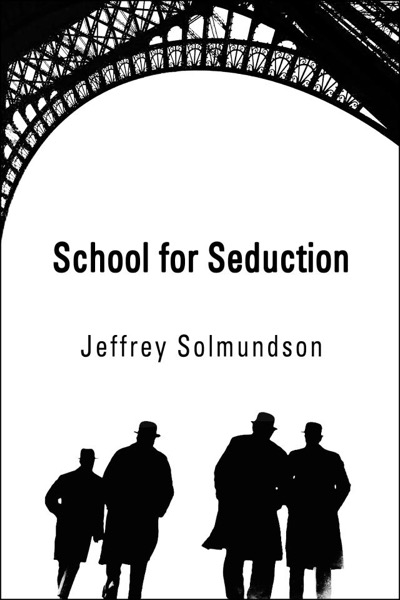 School for Seduction by Jeffrey Solmundson